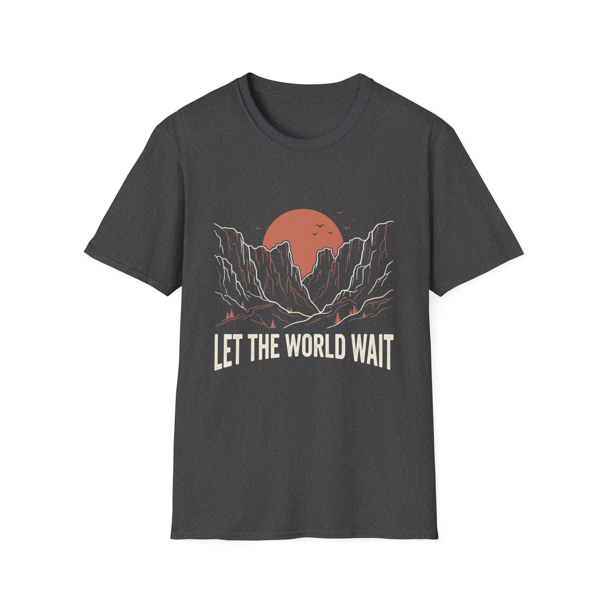Let the World wait T-Shirt
