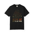 SLOW AF T-Shirt